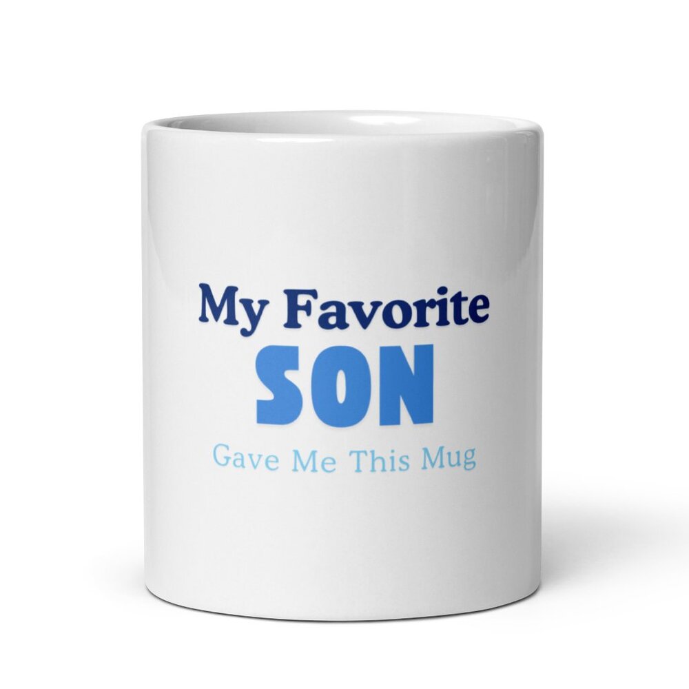 My Favorite Son Gave Me This Mug